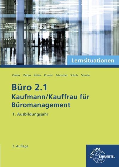 Büro 2.1 - Lernsituationen - 1. Ausbildungsjahr: Kaufmann/Kauffrau für Büromanagement