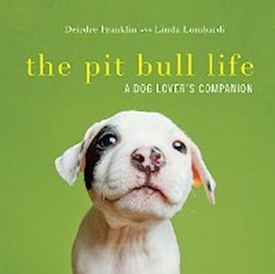 The Pit Bull Life: A Dog Lover’s Companion