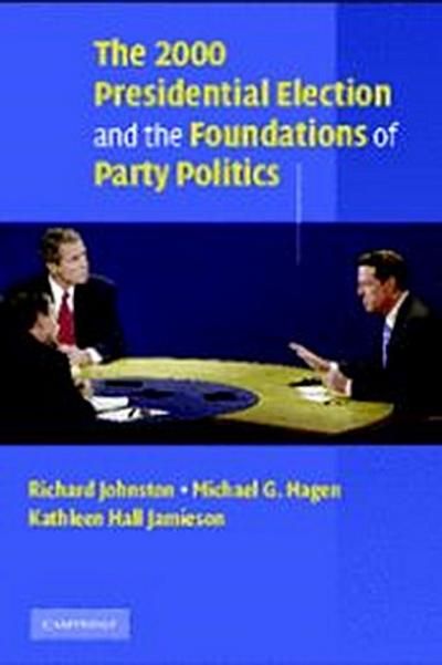 The 2000 Presidential Election and the Foundations of Party Politics