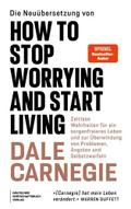 Die Neuübersetzung von How to Stop Worrying and St