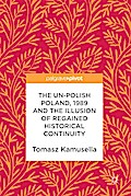 The Un-Polish Poland, 1989 and the Illusion of Regained Historical Continuity