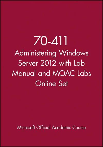 70-411 Administering Windows Server 2012 with Lab Manual and MOAC Labs Online Set