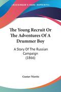 The Young Recruit Or The Adventures Of A Drummer Boy