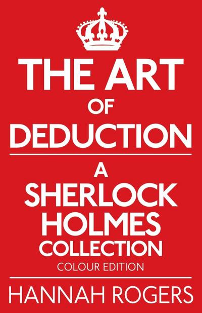 The Art of Deduction - A Sherlock Holmes Collection - Colour Edition