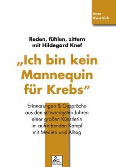 ’Ich bin kein Mannequin für Krebs’ Reden, fühlen, zittern mit Hildegard Knef