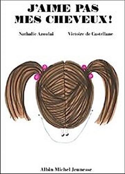 J’aime pas mes cheveux!