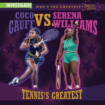 Coco Gauff vs. Serena Williams: Tennis’s Greatest