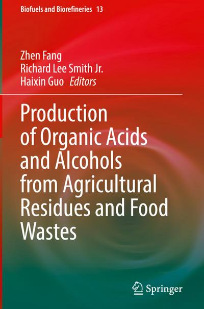 Production of Organic Acids and Alcohols from Agricultural Residues and Food Wastes