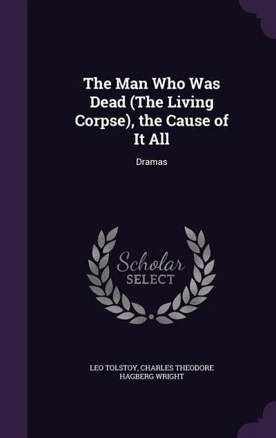 The Man Who Was Dead (The Living Corpse), the Cause of It All