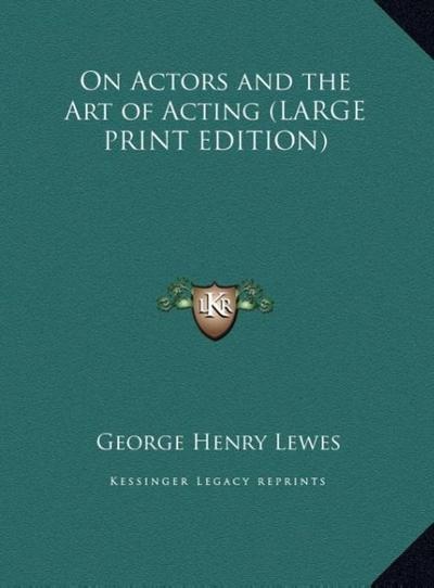 On Actors and the Art of Acting (LARGE PRINT EDITION)