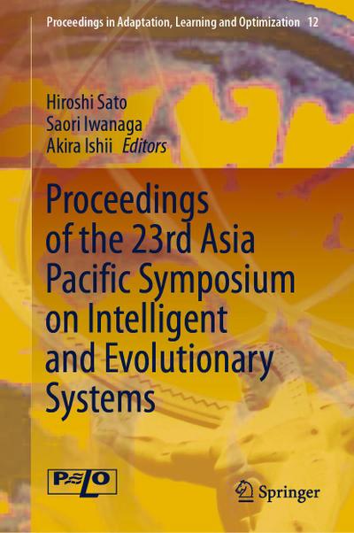 Proceedings of the 23rd Asia Pacific Symposium on Intelligent and Evolutionary Systems
