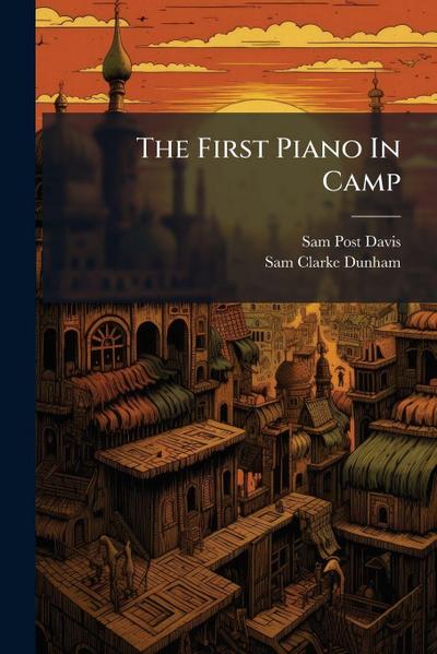 The First Piano In Camp