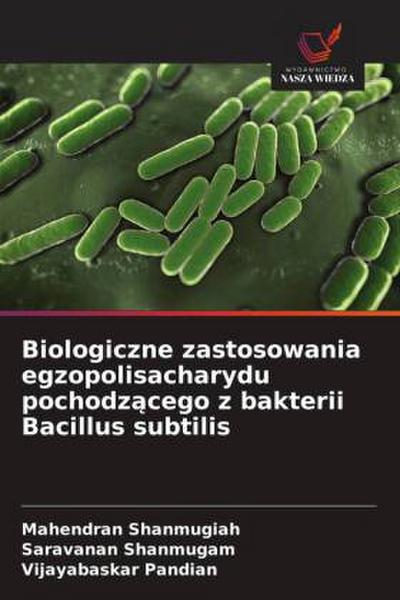 Biologiczne zastosowania egzopolisacharydu pochodz¿cego z bakterii Bacillus subtilis