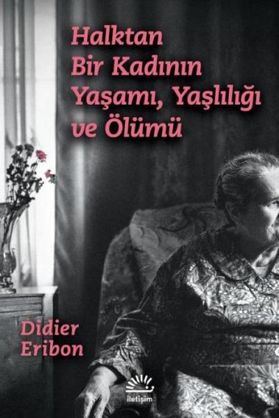 Halktan Bir Kadinin Yasami, Yasliligi ve Ölümü