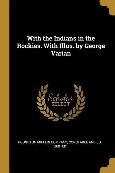 With the Indians in the Rockies. With Illus. by George Varian