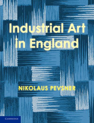 An Enquiry Into Industrial Art in England