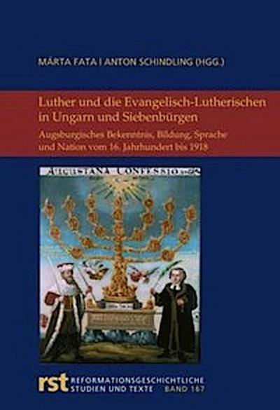 Luther und die Evangelisch-Lutherischen in Ungarn und Siebenbürgen