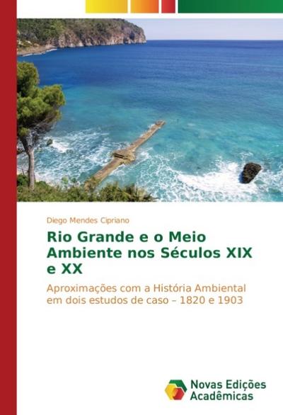 Rio Grande e o Meio Ambiente nos Séculos XIX e XX