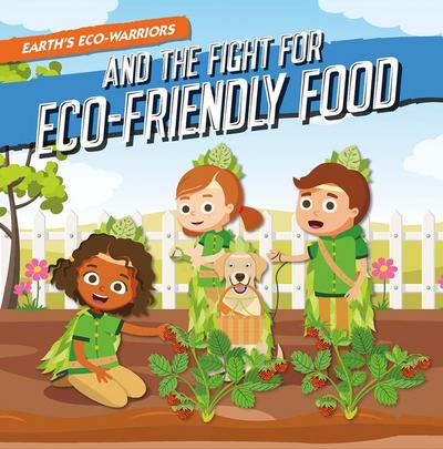 Earth’s Eco-Warriors and the Fight for Eco-Friendly Food
