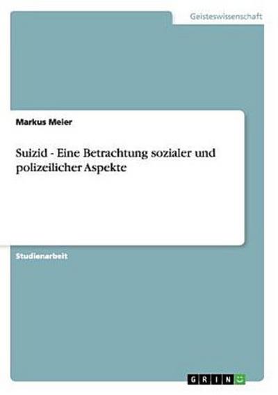 Suizid - Eine Betrachtung sozialer und polizeilicher Aspekte