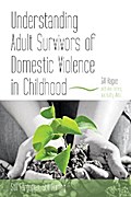 Understanding Adult Survivors of Domestic Violence in Childhood