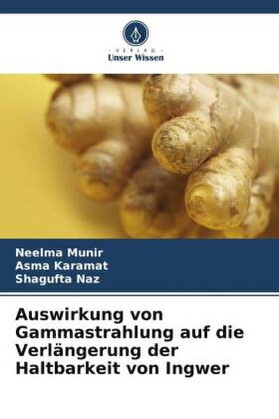 Auswirkung von Gammastrahlung auf die Verlängerung der Haltbarkeit von Ingwer