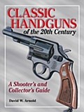 Classic Handguns of the 20th Century