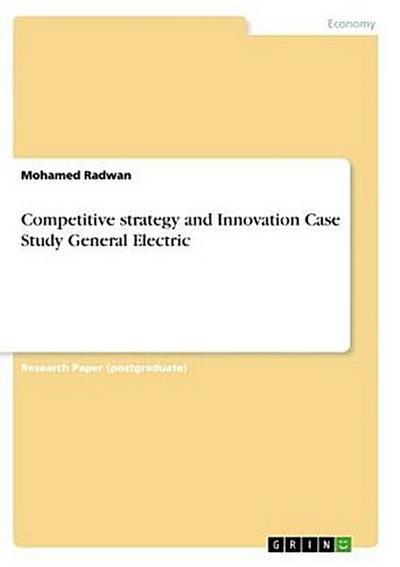 Competitive strategy and Innovation Case Study General Electric