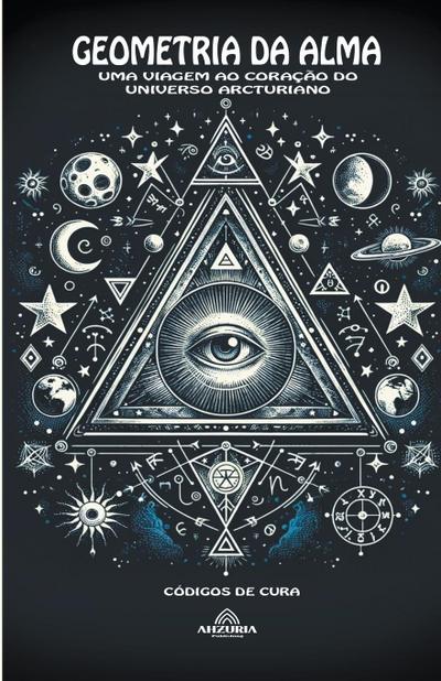 Ferr, L: Geometrias da Alma Uma Viagem ao Coração do Univers