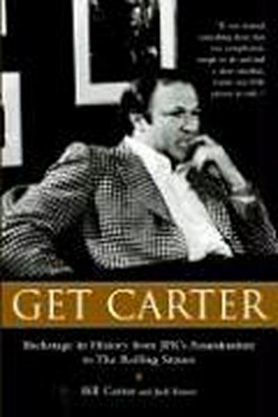 Get Carter: Backstage in History from JFK’s Assassination to the Rolling Stones