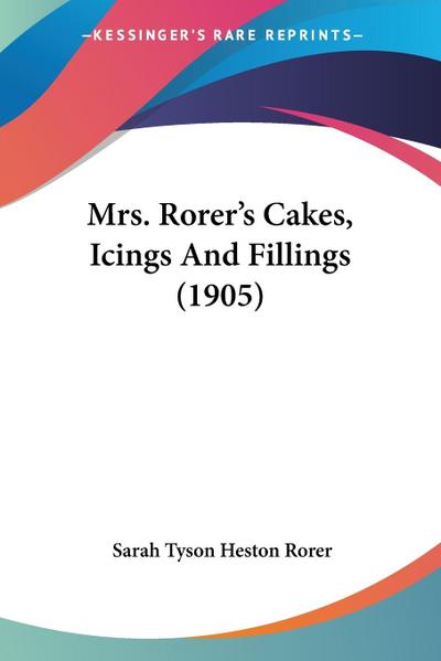 Mrs. Rorer’s Cakes, Icings And Fillings (1905)