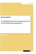 Nachhaltigkeitsberichte als Instrument der Unternehmenskommunikation (German Edition)