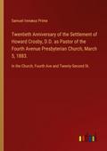 Twentieth Anniversary of the Settlement of Howard Crosby, D.D. as Pastor of the Fourth Avenue Presbyterian Church, March 5, 1883.