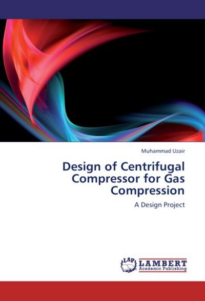 Design of Centrifugal Compressor for Gas Compression