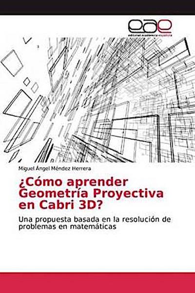 ¿Cómo aprender Geometría Proyectiva en Cabri 3D?