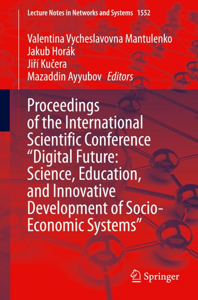 Proceedings of the International Scientific Conference "Digital Future: Science, Education, and Innovative Development of Socio-Economic Systems"