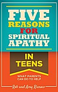 Five Reasons for Spiritual Apathy In Teens