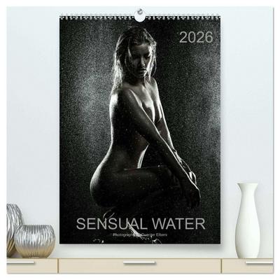 Sensual Water (High Quality Premium Wall Calendar 2026 DIN A2 portrait),CALVENDO 12 Month Wall Calendar