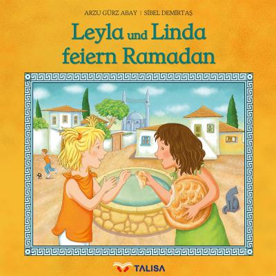 Gürz Abay, A: Leyla und Linda feiern Ramadan