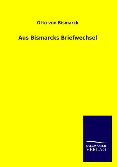 Aus Bismarcks Briefwechsel