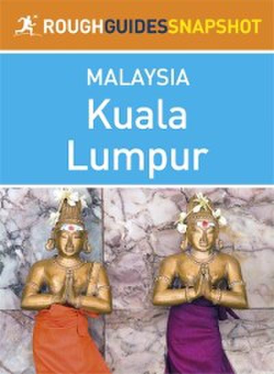 Rough Guides Snapshot Malaysia: Kuala Lumpur