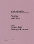 Michael Müller. Ernstes Spiel. Catalogue Raisonné