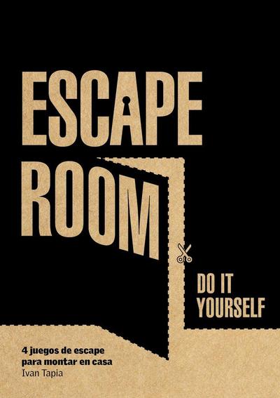 Escape room : do it yourself : 4 juegos de escape para montar en casa