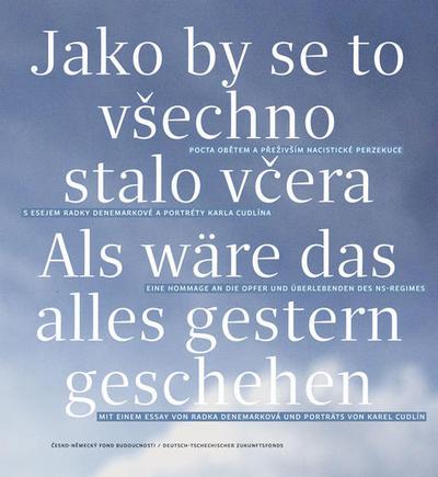 Als wäre das alles gestern geschehen / Jako by se to vsechno stalo vcera