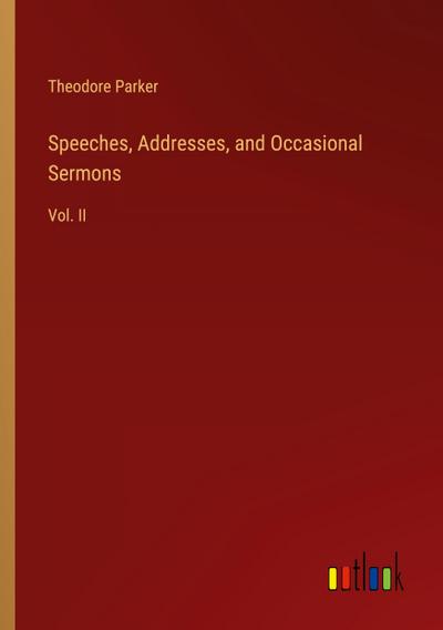 Speeches, Addresses, and Occasional Sermons