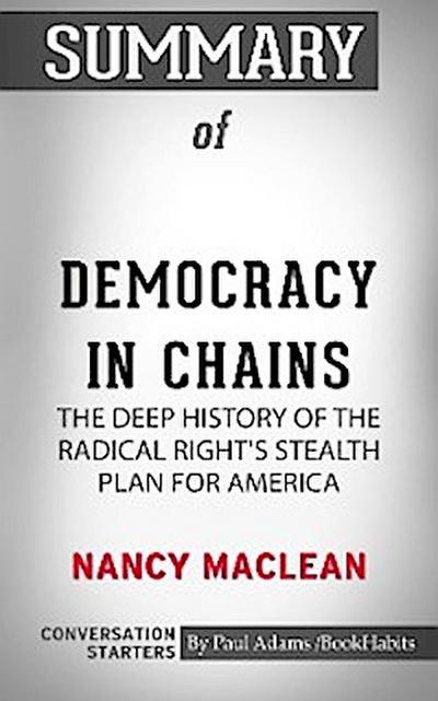 Summary of Democracy in Chains: The Deep History of the Radical Right’s Stealth Plan for America