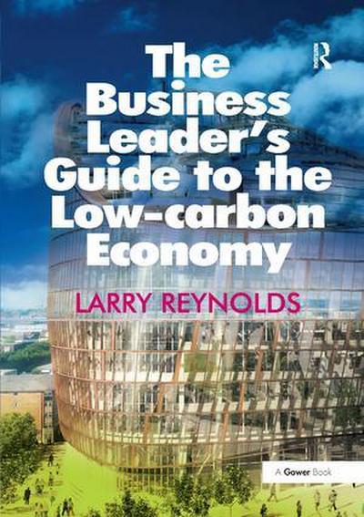 The Business Leader’s Guide to the Low-Carbon Economy