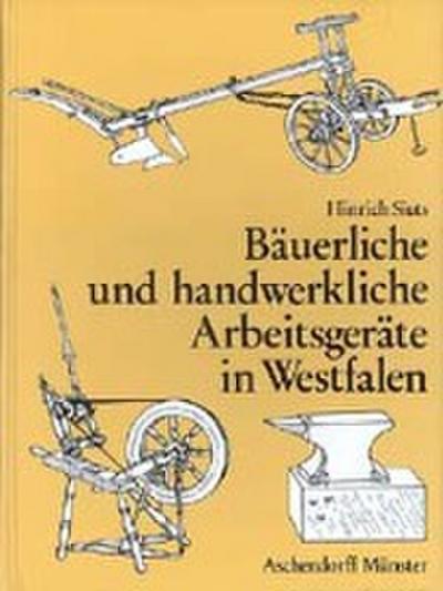Bäuerliche und handwerkliche Arbeitsgeräte in Westfalen