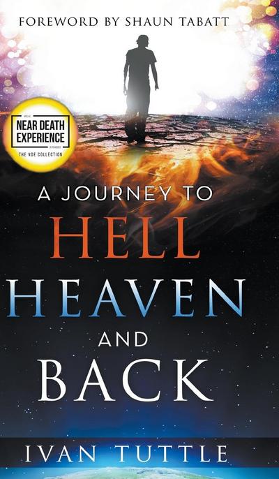 A Journey to Hell, Heaven, and Back