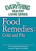 Food Remedies - Cold and Flu - Adams Media